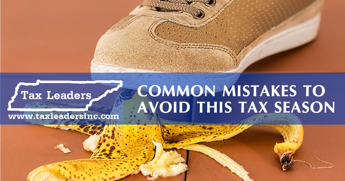 Tax preparation, Immigration services in Middle Tennessee - Common Mistakes to Avoid This Tax Season | Tax Leaders Inc