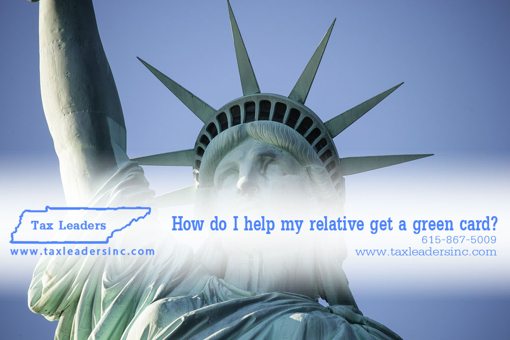 Tax preparation, Immigration services in Middle Tennessee - How do I help my relative become a US permanent resident | Tax Leaders Inc
