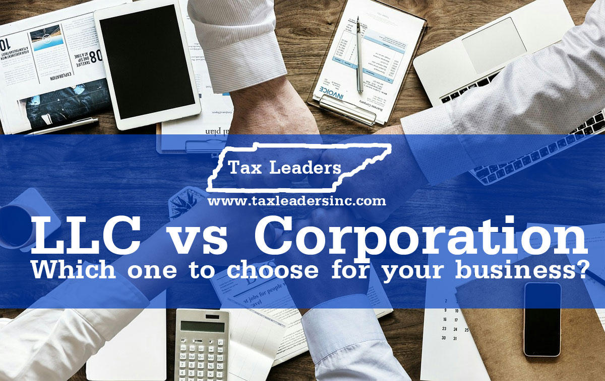 Tax preparation, Immigration services in Middle Tennessee - LLC vs corporation. Which one to choose for your business?
 | Tax Leaders Inc